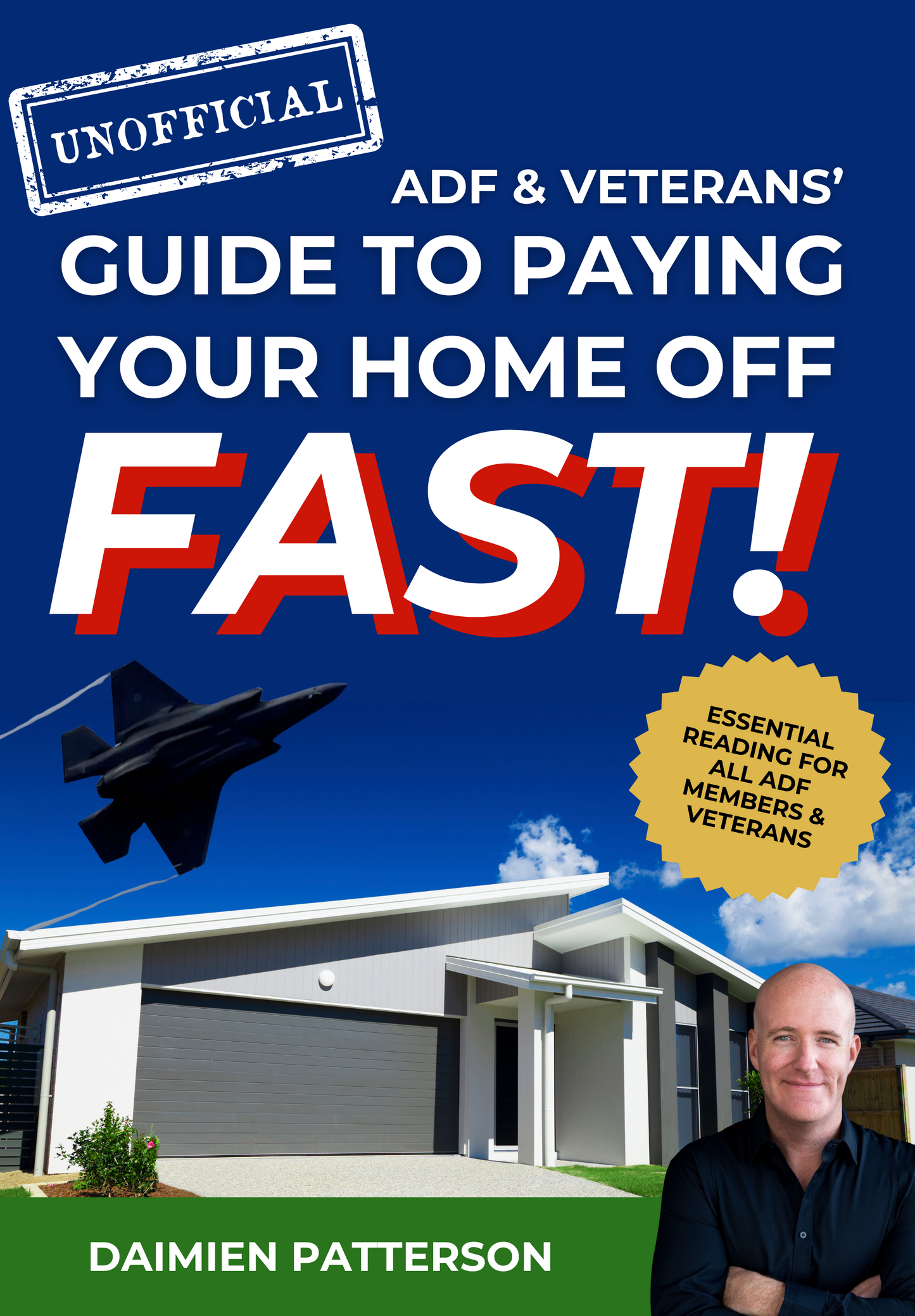 Unofficial ADF & Veterans' Guide to Paying Your Home Off FAST!