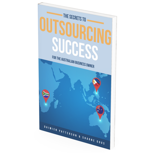 The Secrets to Outsourcing Success: For the Australian Business Owner